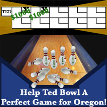 Help Ted Bowl A Perfect Game For Oregon!
