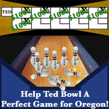 Help Ted Bowl A Perfect Game For Oregon!